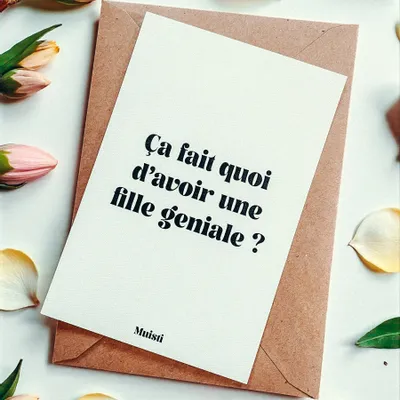 Carterie - Carte postale message - Ca fait quoi d'avoir une fille géniale ? – Format 10x15cm - MUISTI