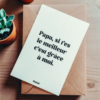 Carterie - Carte postale message - Papa si t'es le meilleur c'est grâce à moi – Format 10x15cm - MUISTI