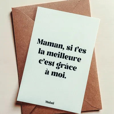 Carterie - Carte postale message - Maman si t'es la meilleure c'est grâce à moi – Format 10x15cm - MUISTI