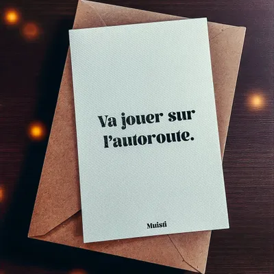 Carterie - Carte postale message - Va jouer sur l'autoroute – Format 10x15cm - MUISTI