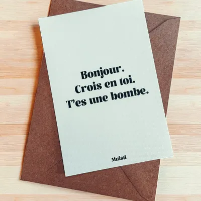 Carterie - Carte postale message - Bonjour. Crois en toi. T'es une bombe. – Format 10x15cm - MUISTI