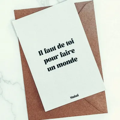 Carterie - Carte postale message - Il faut de toi pour faire un monde – Format 10x15cm - MUISTI