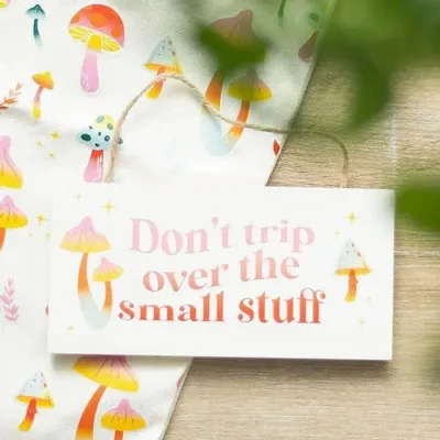 Panels - Don't Trip Over The Small Stuff Hanging Sign - SOMETHING DIFFERENT WHOLESALE EUROPE BV