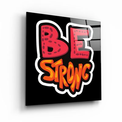 Other wall decoration - ・"Be Strong"・Glass Wall Art | Artdesigna Glass Printing Wall Arts. - ARTDESIGNA