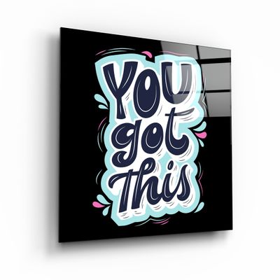 Other wall decoration - ・"You Got This"・Glass Wall Art | Artdesigna Glass Printing Wall Arts. - ARTDESIGNA