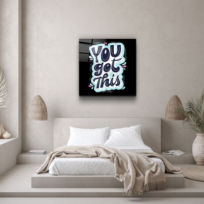 Autres décorations murales - ・"You Got This"・Glass Wall Art | Artdesigna Glass Printing Wall Arts. - ARTDESIGNA