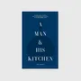 Apparel - A Man and His Kitchen | Book - NEW MAGS
