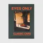 Objets de décoration - Eyes Only - Voitures classiques - NEW MAGS