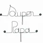Autres décorations murales - Décoration Murale en Fil de Fer "Super Papa" - à punaiser - BIJOUX DE MUR
