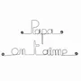 Autres décorations murales - Fête des Pères " Papa on t'aime " - en Fil de Fer - BIJOUX DE MUR