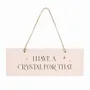 Panels - I Have A Crystal For That Hanging Sign - SOMETHING DIFFERENT WHOLESALE EUROPE BV