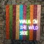 Tableaux - Peinture au néon « WALK ON THE WILD SIDE » - CAROLINE BAUP