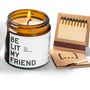 Candles - BE LIT MY FRIEND - BE [...] MY FRIEND