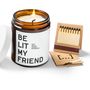 Candles - BE LIT MY FRIEND - BE [...] MY FRIEND