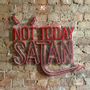 Decorative objects - 'NOT TODAY SATAN' RED NEON LED WALL MOUNTABLE SIGN - LOCOMOCEAN