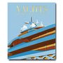 Decorative objects - Yachts: The Impossible Collection - ASSOULINE