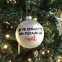 Guirlandes et boules de Noël - ONDITPUTAIN - LA BOULE  - ONDITPUTAIN