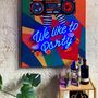 Paintings - 'We Like to Party' Wall Artwork - LED Neon - LOCOMOCEAN