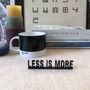 Decorative objects - Less Is More 3D Architecture Quote - Decorative Tabletop Mies van der Rohe - BEAMALEVICH