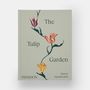 Papeterie - The Tulip Garden: Growing and Collecting Species, Rare and Annual Varieties - PHAIDON