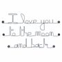 Objets de décoration - Décoration Murale - "I love you to the moon and back" - Citation Amour - BIJOUX DE MUR