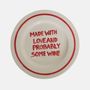 Assiettes au quotidien - 'Made with love and probably some wine' plate - STUDIO NOTICED