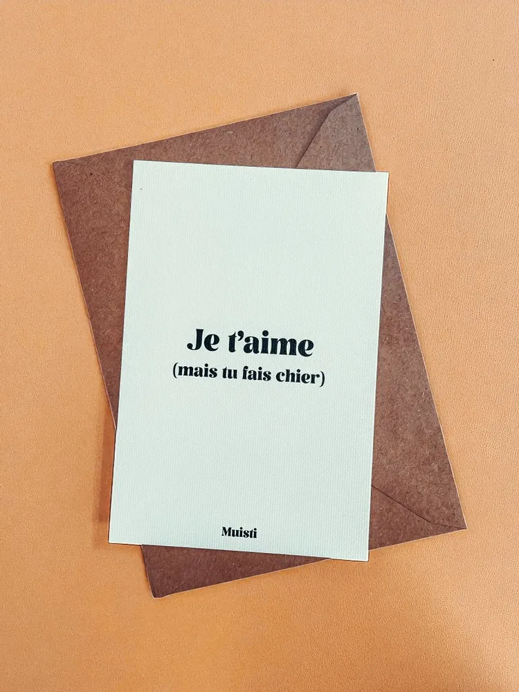 Carterie - Carte postale message - Je t'aime (mais tu fais chier) – Format 10x15cm - MUISTI