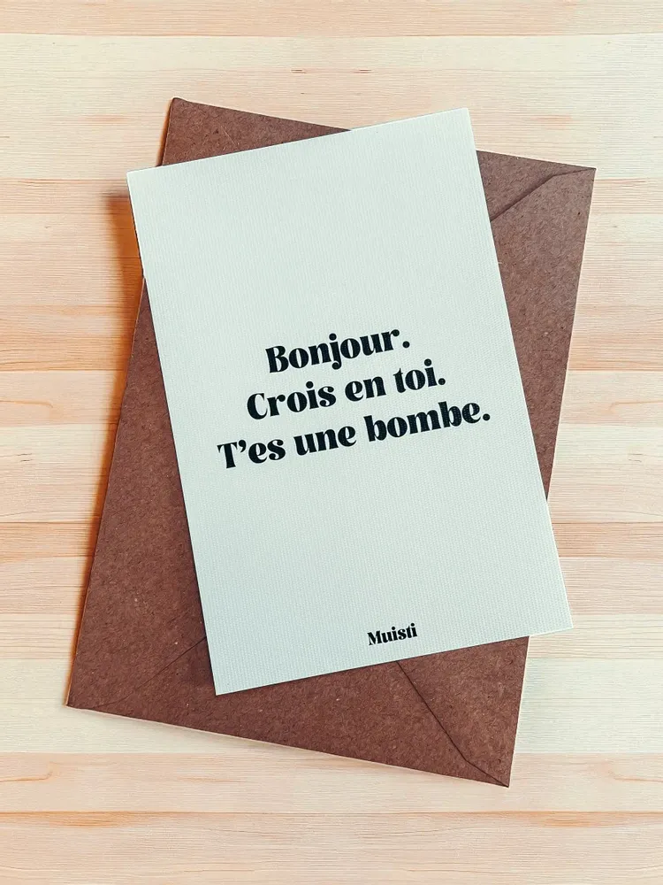 Carterie - Carte postale message - Bonjour. Crois en toi. T'es une bombe. – Format 10x15cm - MUISTI