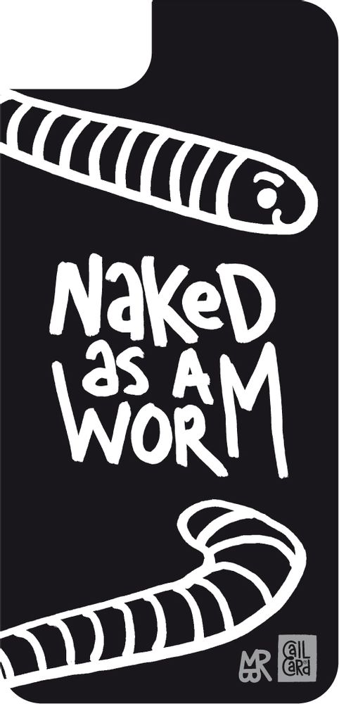 Apparel - NAKED AS A WORM PHONE CASE - CALL CARD®
