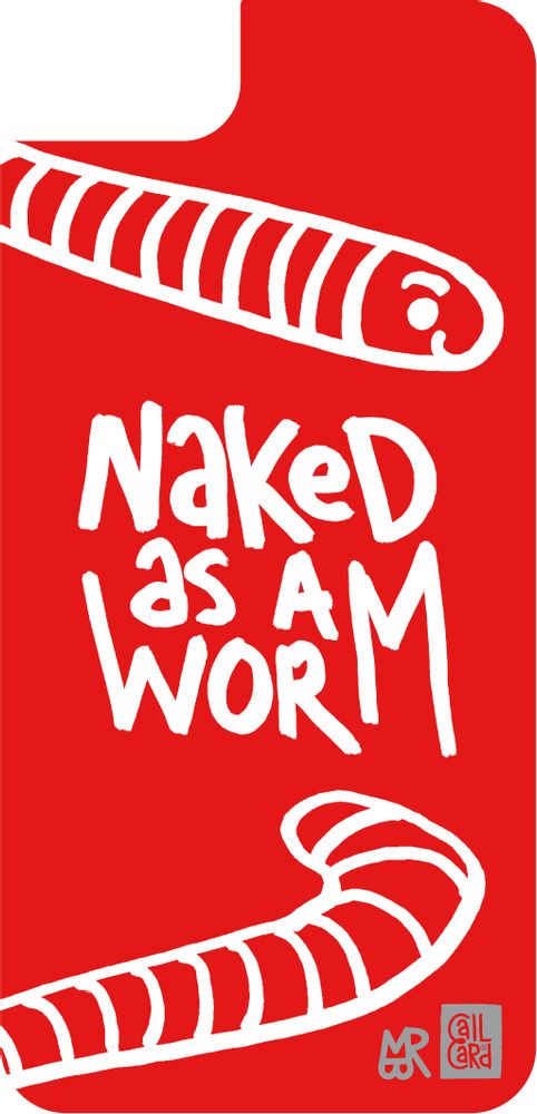 Apparel - NAKED AS A WORM PHONE CASE - CALL CARD®