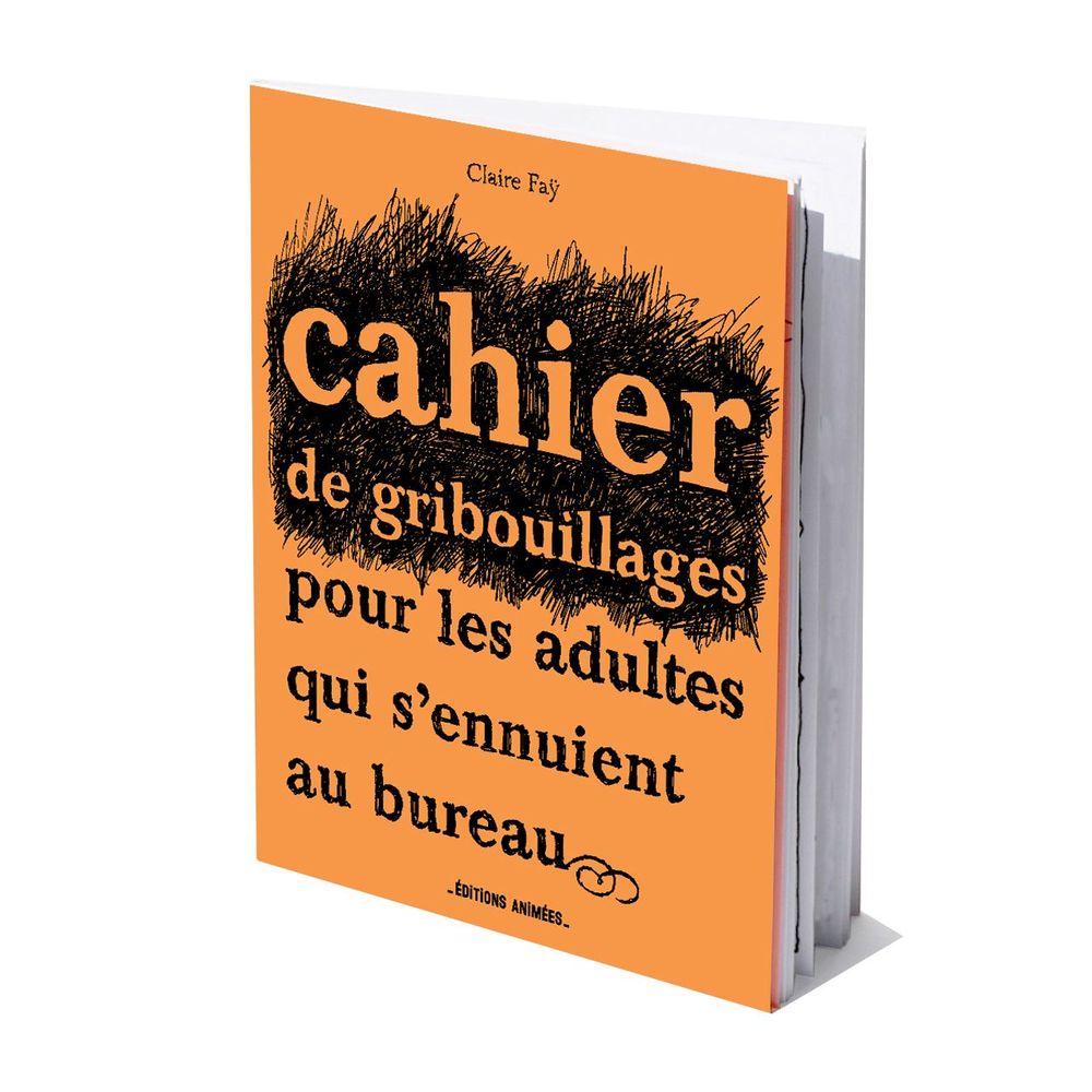 Gifts - Cahier de Gribouillage pour les adultes qui s'ennuient au bureau - EDITIONS ANIMEES
