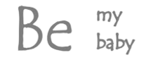 BE MY BABY
