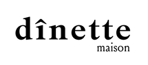 MAISON DÎNETTE