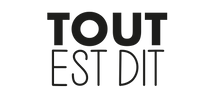 TOUT EST DIT