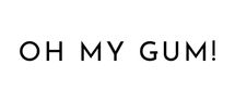OH MY GUM !