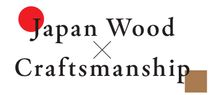 JAPAN WOOD X CRAFTSMANSHIP